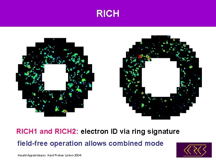 RICH 1 and RICH 2: electron ID via ring signature field-free operation allows combined