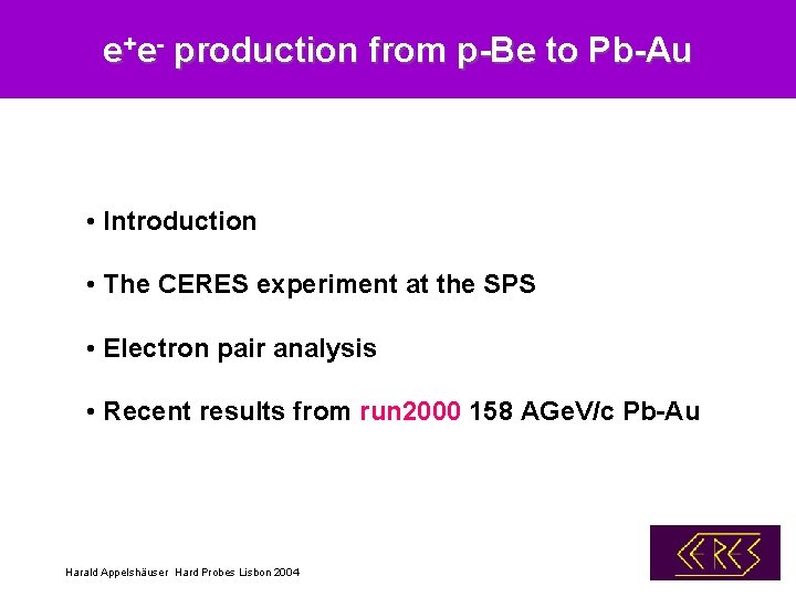 e+e- production from p-Be to Pb-Au • Introduction • The CERES experiment at the