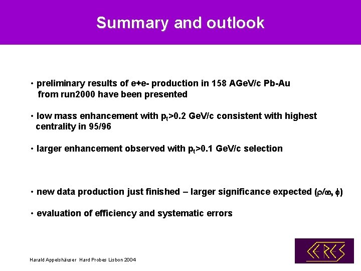 Summary and outlook • preliminary results of e+e- production in 158 AGe. V/c Pb-Au