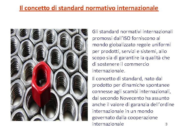 Il concetto di standard normativo internazionale. Gli standard normativi internazionali promossi dall’ISO forniscono al