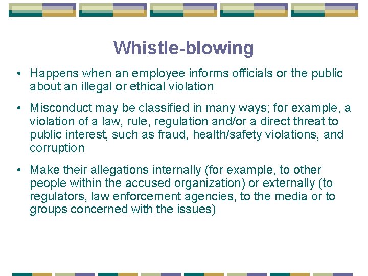 Whistle-blowing • Happens when an employee informs officials or the public about an illegal