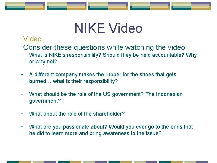NIKE Video Consider these questions while watching the video: • What is NIKE’s responsibility?