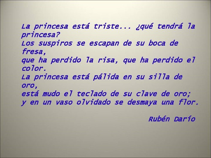 La princesa está triste. . . ¿qué tendrá la princesa? Los suspiros se escapan