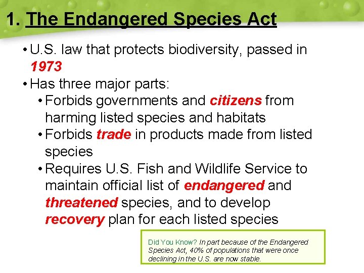 1. The Endangered Species Act • U. S. law that protects biodiversity, passed in