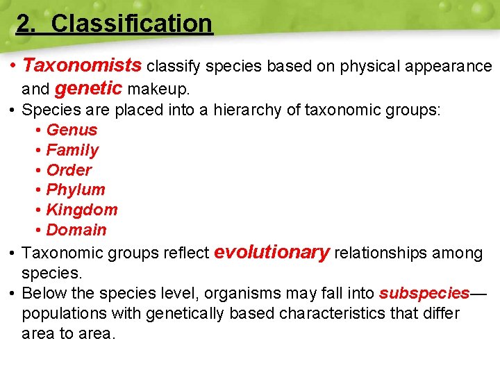 2. Classification • Taxonomists classify species based on physical appearance and genetic makeup. •