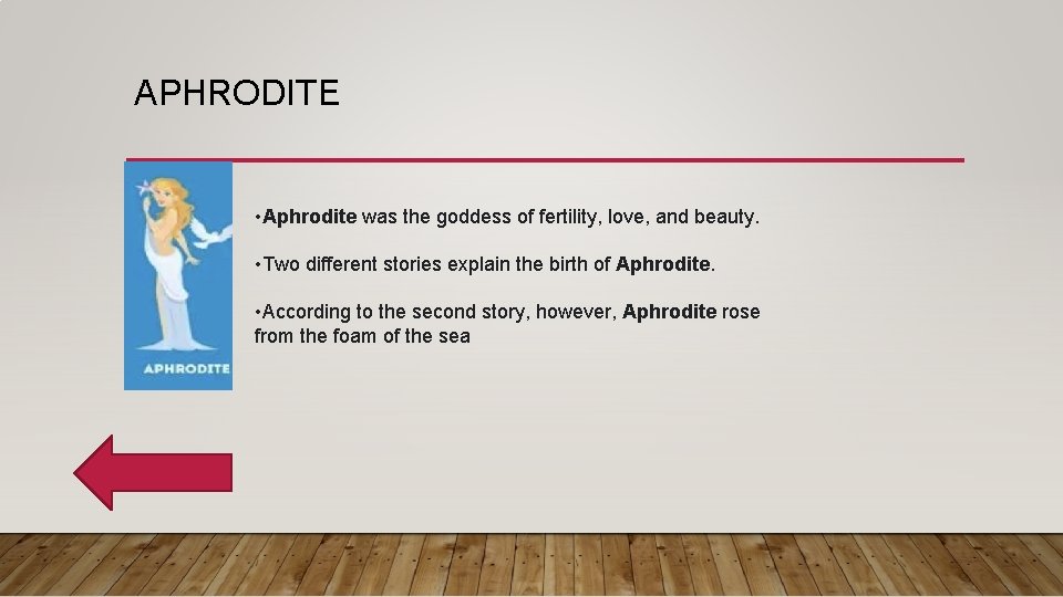 APHRODITE • Aphrodite was the goddess of fertility, love, and beauty. • Two different