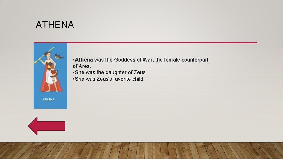 ATHENA • Athena was the Goddess of War, the female counterpart of Ares. •