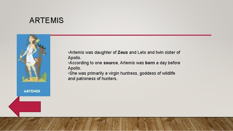 ARTEMIS • Artemis was daughter of Zeus and Leto and twin sister of Apollo.