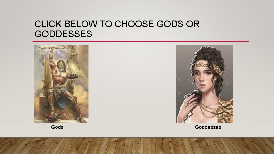 CLICK BELOW TO CHOOSE GODS OR GODDESSES Gods Goddesses 