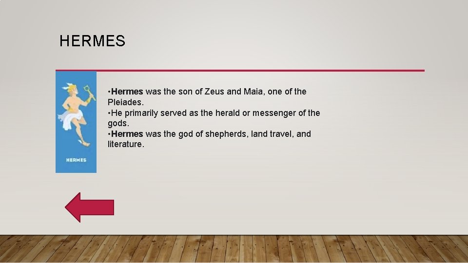 HERMES • Hermes was the son of Zeus and Maia, one of the Pleiades.
