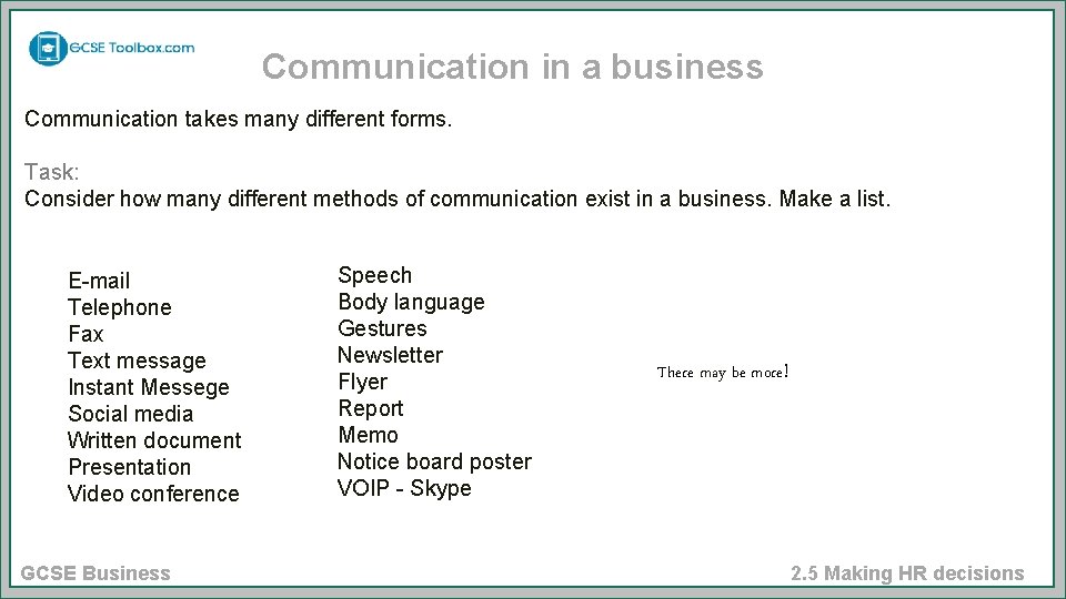 Communication in a business Communication takes many different forms. Task: Consider how many different