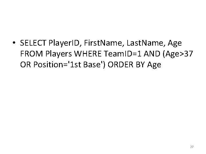 • SELECT Player. ID, First. Name, Last. Name, Age FROM Players WHERE Team. • SELECT Player. ID, First. Name, Last. Name, Age FROM Players WHERE Team.