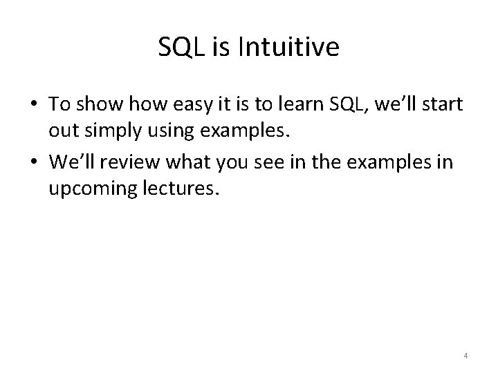 SQL is Intuitive • To show easy it is to learn SQL, we’ll start SQL is Intuitive • To show easy it is to learn SQL, we’ll start