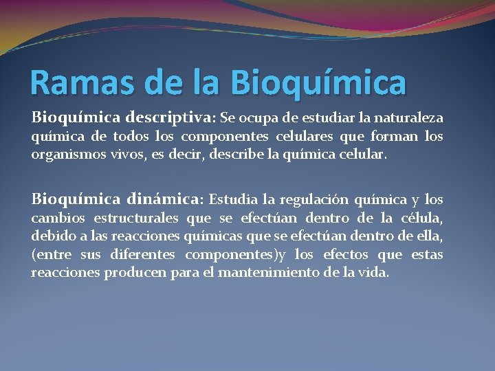 Ramas de la Bioquímica descriptiva: Se ocupa de estudiar la naturaleza química de todos