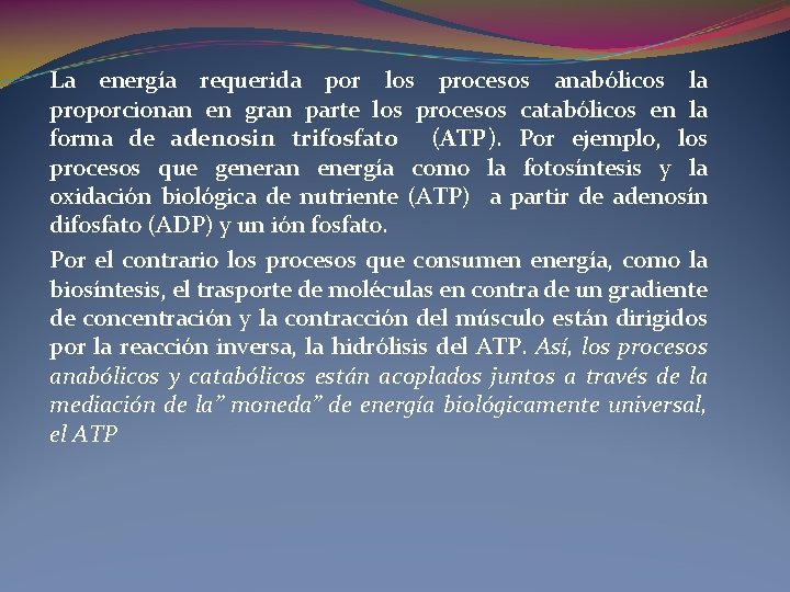 La energía requerida por los procesos anabólicos la proporcionan en gran parte los procesos