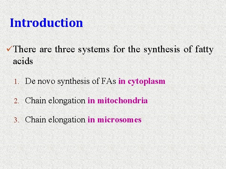 Introduction üThere are three systems for the synthesis of fatty acids 1. De novo