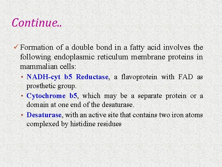Continue. . ü Formation of a double bond in a fatty acid involves the