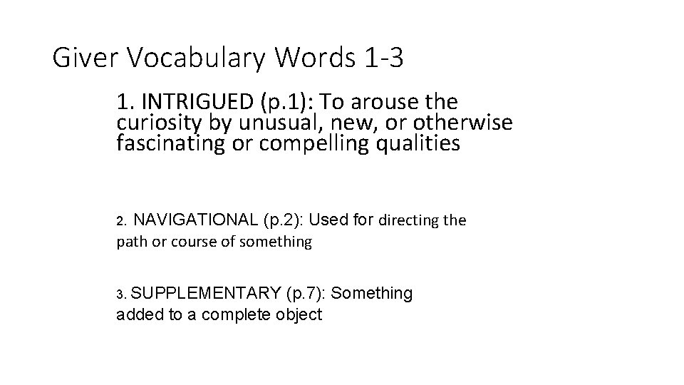 Giver Vocabulary Words 1 -3 1. INTRIGUED (p. 1): To arouse the curiosity by