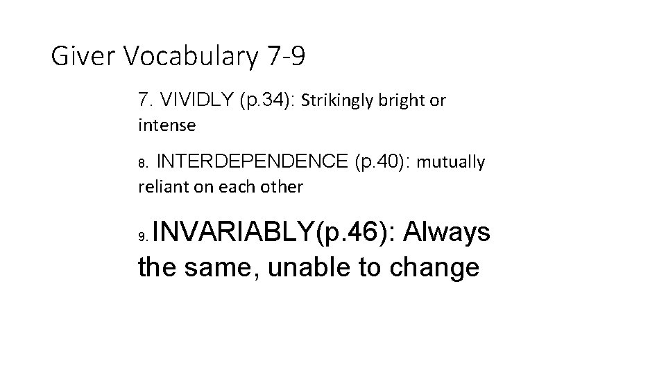 Giver Vocabulary 7 -9 7. VIVIDLY (p. 34): Strikingly bright or intense INTERDEPENDENCE (p.