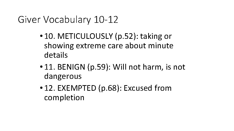 Giver Vocabulary 10 -12 • 10. METICULOUSLY (p. 52): taking or showing extreme care