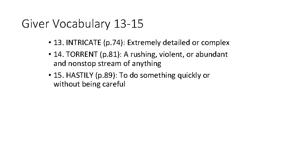 Giver Vocabulary 13 -15 • 13. INTRICATE (p. 74): Extremely detailed or complex •