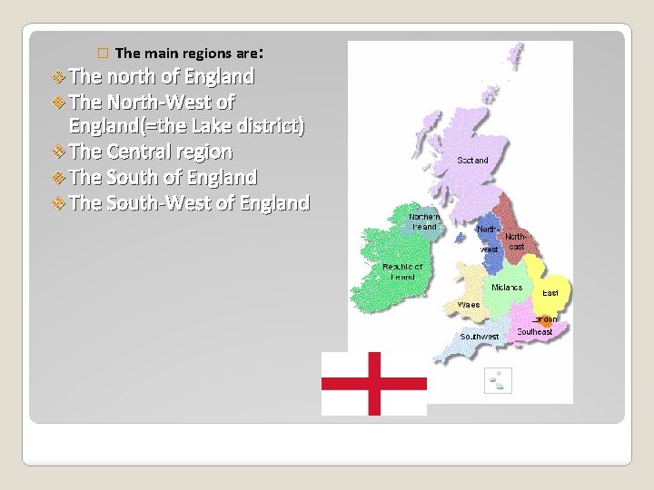 � The main regions are: v The north of England v The North-West of