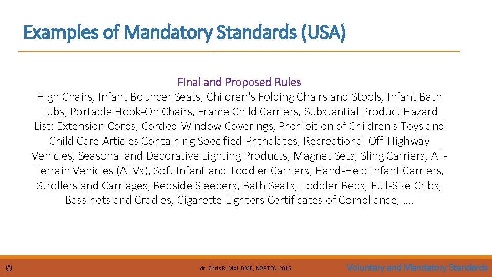 Examples of Mandatory Standards (USA) Final and Proposed Rules High Chairs, Infant Bouncer Seats,