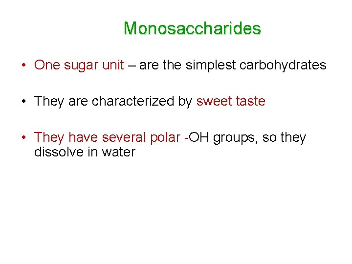 Monosaccharides • One sugar unit – are the simplest carbohydrates • They are characterized Monosaccharides • One sugar unit – are the simplest carbohydrates • They are characterized
