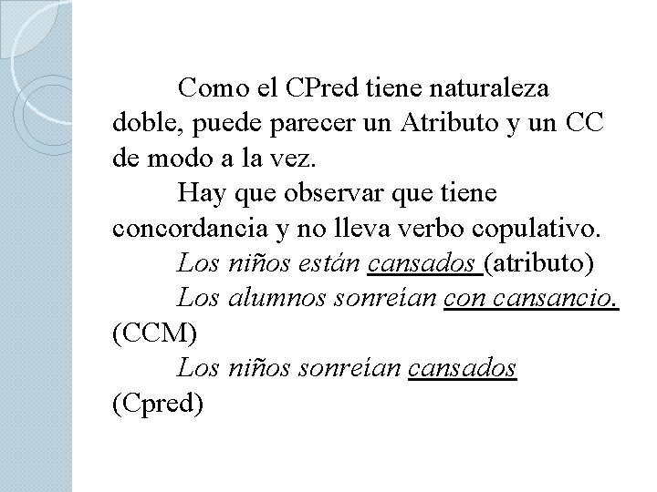 Como el CPred tiene naturaleza doble, puede parecer un Atributo y un CC de