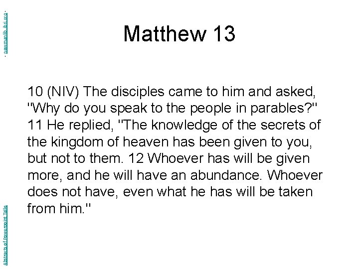 - newmanlib. ibri. org Abstracts of Powerpoint Talks Matthew 13 10 (NIV) The disciples