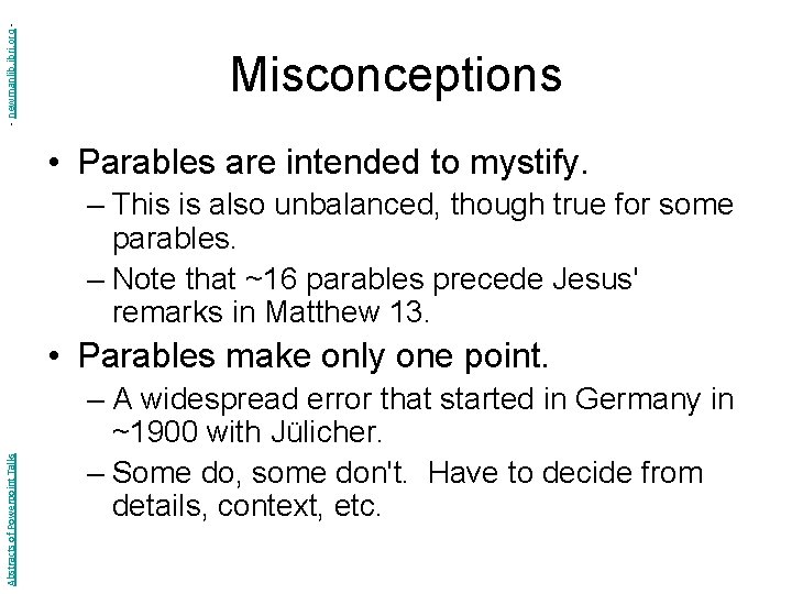 - newmanlib. ibri. org - Misconceptions • Parables are intended to mystify. – This