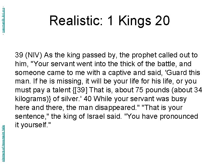 - newmanlib. ibri. org Abstracts of Powerpoint Talks Realistic: 1 Kings 20 39 (NIV)