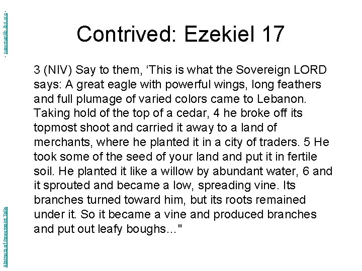 - newmanlib. ibri. org Abstracts of Powerpoint Talks Contrived: Ezekiel 17 3 (NIV) Say