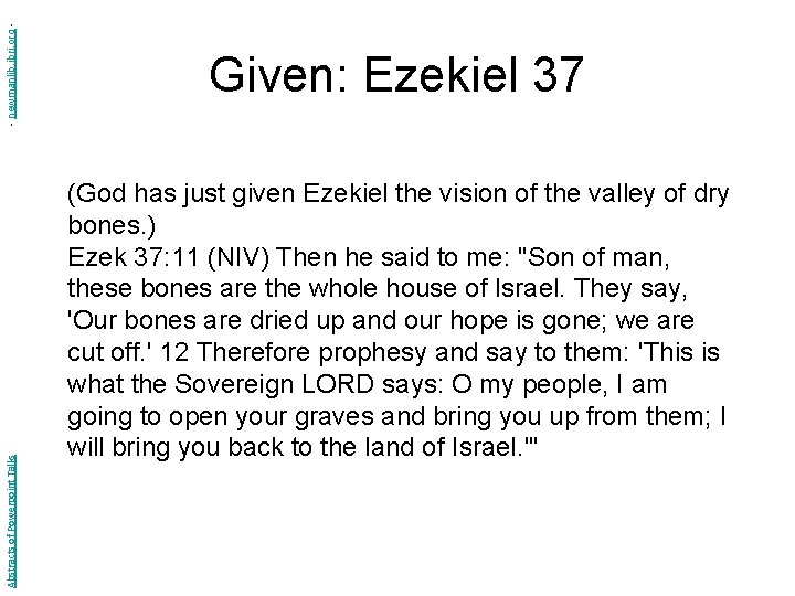 - newmanlib. ibri. org Abstracts of Powerpoint Talks Given: Ezekiel 37 (God has just