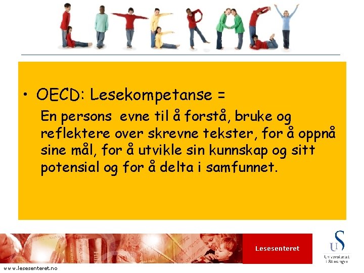  • OECD: Lesekompetanse = En persons evne til å forstå, bruke og reflektere