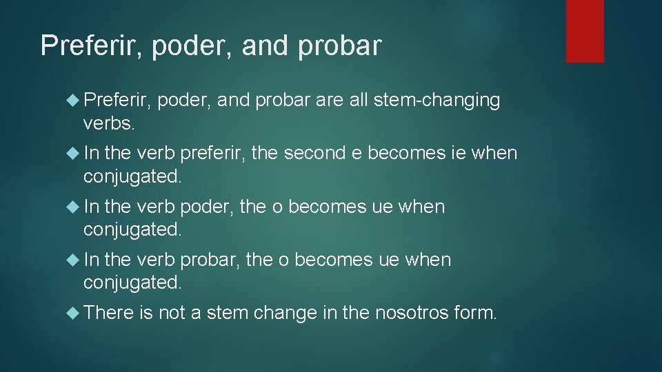 Preferir, poder, and probar Preferir, poder, and probar are all stem-changing verbs. In the