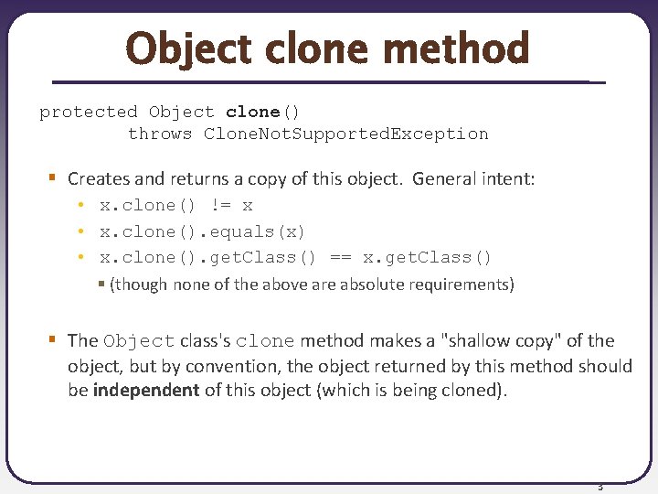 Object clone method protected Object clone() throws Clone. Not. Supported. Exception § Creates and Object clone method protected Object clone() throws Clone. Not. Supported. Exception § Creates and
