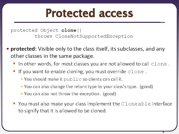 Protected access protected Object clone() throws Clone. Not. Supported. Exception • protected: Visible only Protected access protected Object clone() throws Clone. Not. Supported. Exception • protected: Visible only