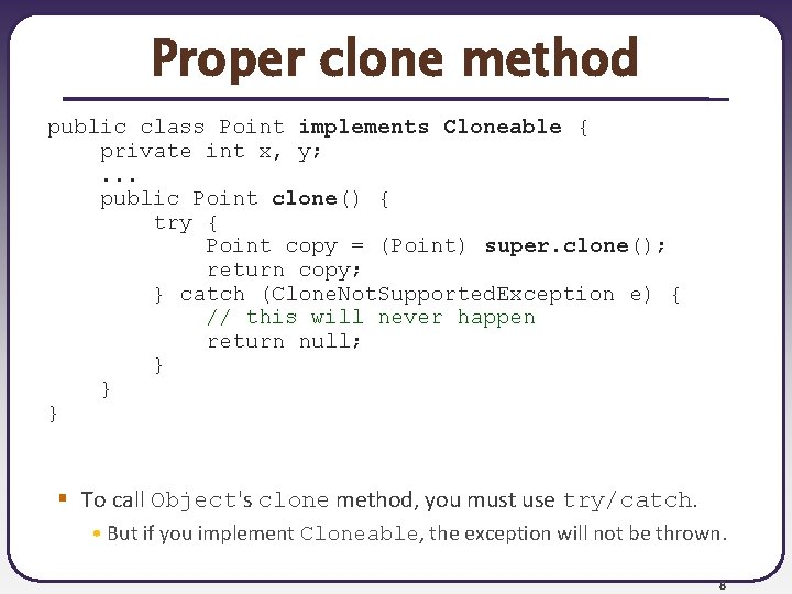 Proper clone method public class Point implements Cloneable { private int x, y; . Proper clone method public class Point implements Cloneable { private int x, y; .