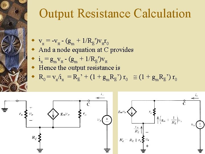 Output Resistance Calculation w w w vx = v (gm + 1/RE')v r 0 Output Resistance Calculation w w w vx = v (gm + 1/RE')v r 0