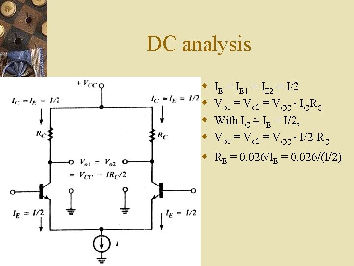 DC analysis w w IE = IE 1 = IE 2 = I/2 Vo DC analysis w w IE = IE 1 = IE 2 = I/2 Vo
