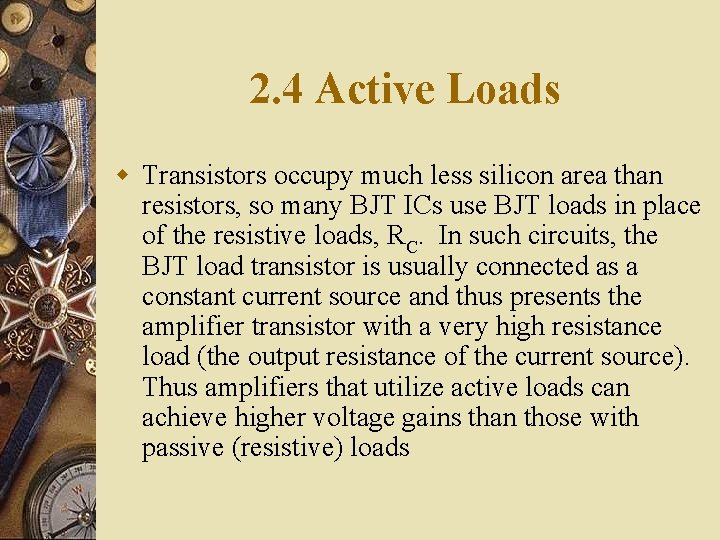 2. 4 Active Loads w Transistors occupy much less silicon area than resistors, so 2. 4 Active Loads w Transistors occupy much less silicon area than resistors, so