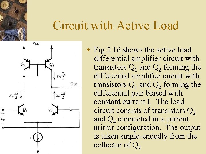Circuit with Active Load w Fig 2. 16 shows the active load differential amplifier Circuit with Active Load w Fig 2. 16 shows the active load differential amplifier
