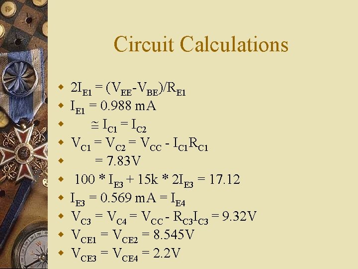 Circuit Calculations w w w w w 2 IE 1 = (VEE VBE)/RE 1 Circuit Calculations w w w w w 2 IE 1 = (VEE VBE)/RE 1
