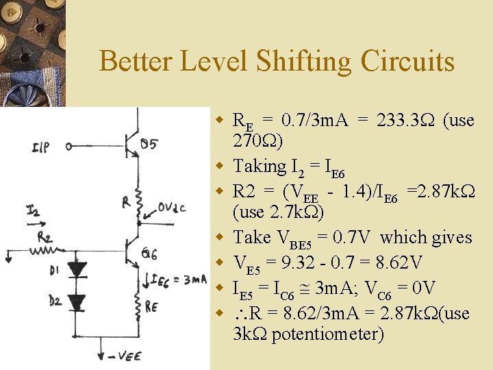 Better Level Shifting Circuits w RE = 0. 7/3 m. A = 233. 3 Better Level Shifting Circuits w RE = 0. 7/3 m. A = 233. 3