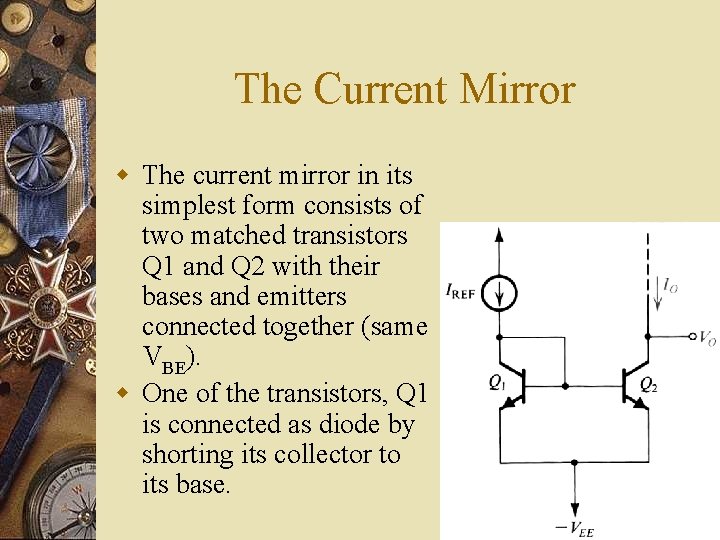 The Current Mirror w The current mirror in its simplest form consists of two The Current Mirror w The current mirror in its simplest form consists of two