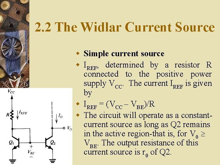 2. 2 The Widlar Current Source w Simple current source w IREF, determined by 2. 2 The Widlar Current Source w Simple current source w IREF, determined by
