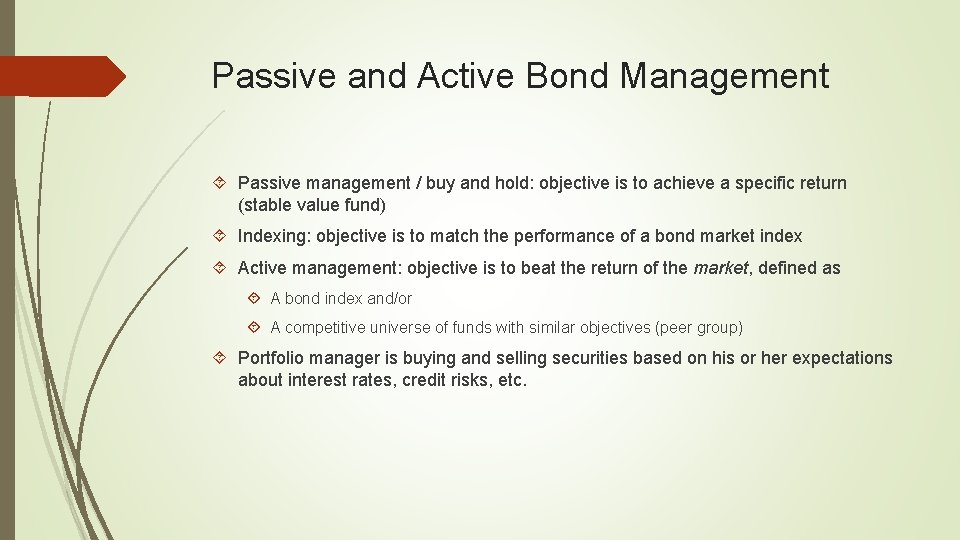 Passive and Active Bond Management Passive management / buy and hold: objective is to