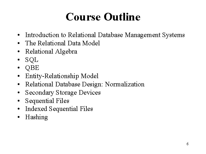 Course Outline • • • Introduction to Relational Database Management Systems The Relational Data