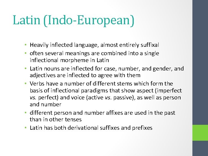 Latin (Indo-European) • Heavily inflected language, almost entirely suffixal • often several meanings are